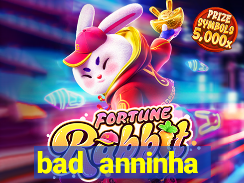bad anninha conteudo gratis